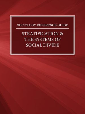 cover image of Sociology Reference Guide: Stratification & the Systems of Social Divide
